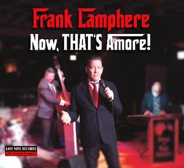 Now, THAT'S Amore! - Frank Lamphere's traditional pop - jazz vocal album